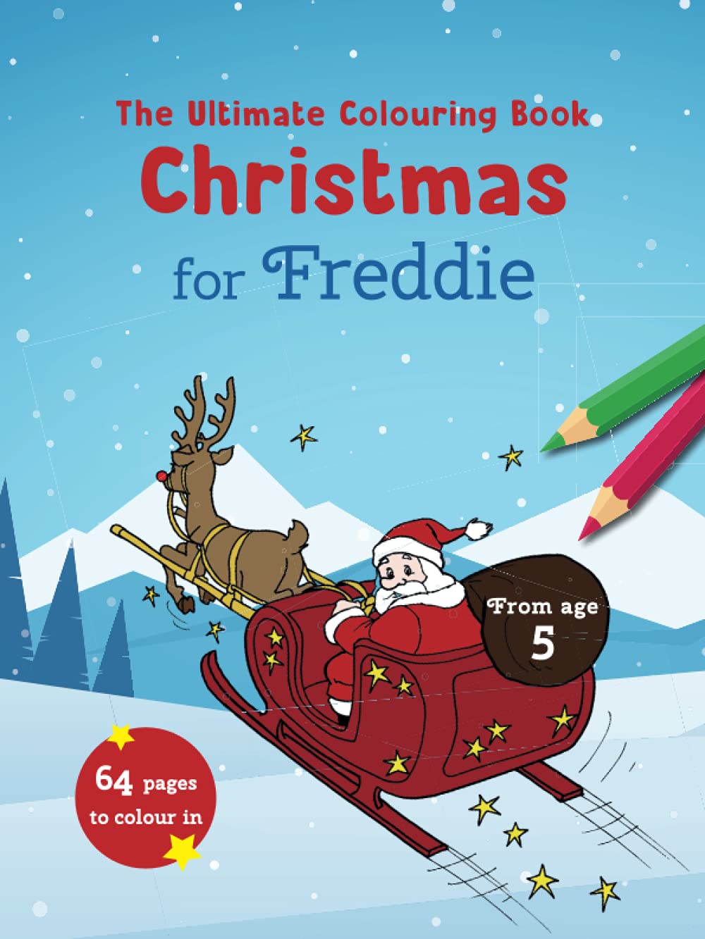 The Ultimate Colouring Book Christmas for Freddie: 64 pages to colour in. From age 5 (Personalized coloring book)