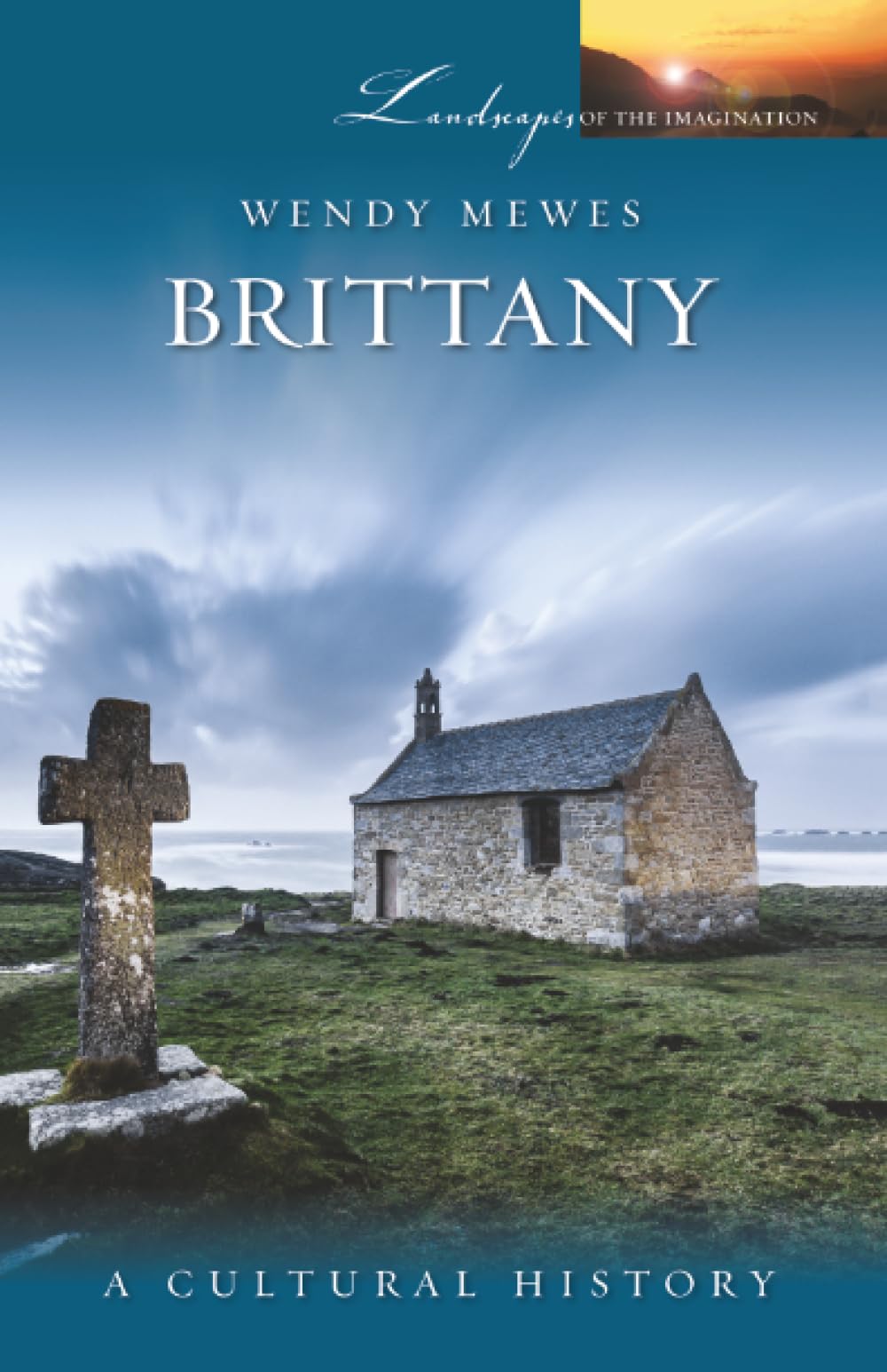 Brittany: A Cultural History: 20 (Landscapes of the Imagination)