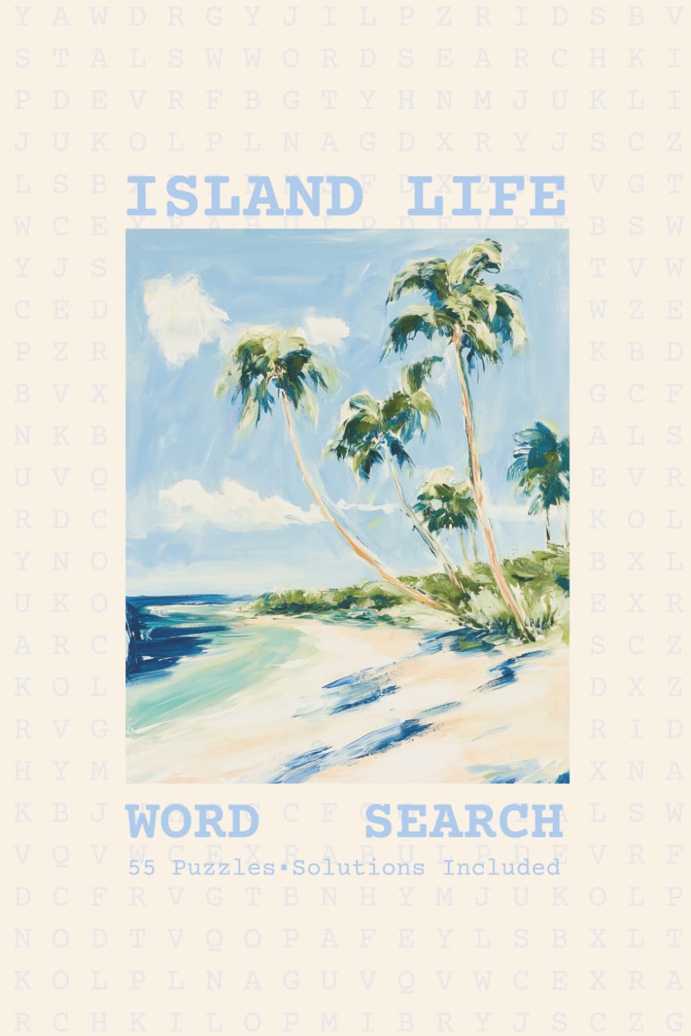 Word Search - Island Life: Word Searches with Easy to Read Print About Island Life | Island Life Word Puzzle for Adults, Seniors | Puzzles for Anxiety Relief | 6x9 Inches | Gift for Vacations