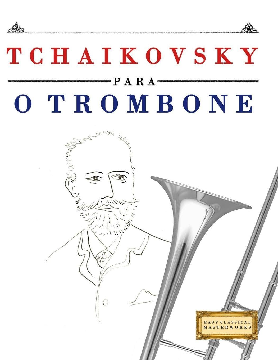 Tchaikovsky para o Trombone: 10 peças fáciles para o Trombone livro para principiantes