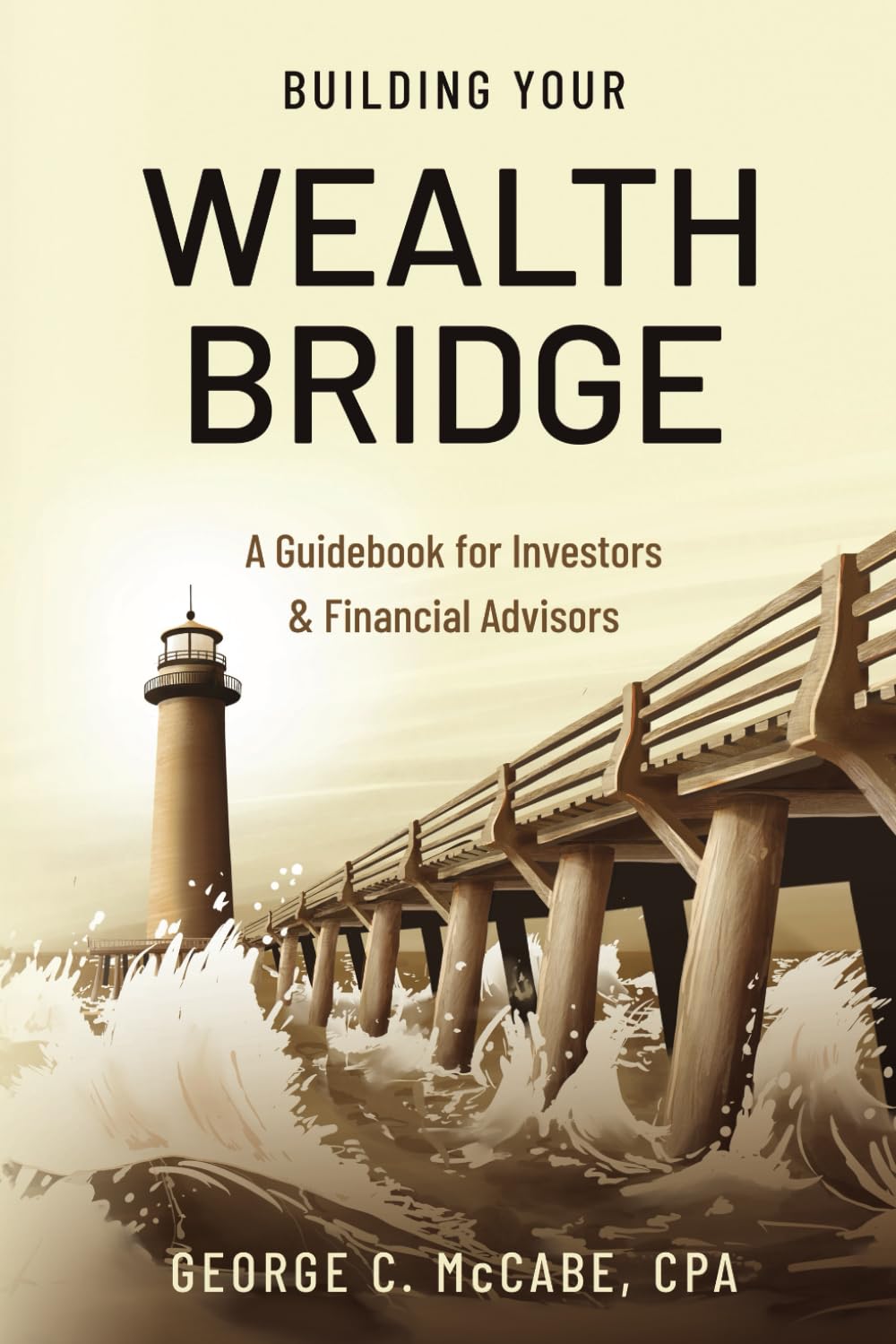 Building Your Wealth Bridge: A Guidebook for Investors & Financial Advisors