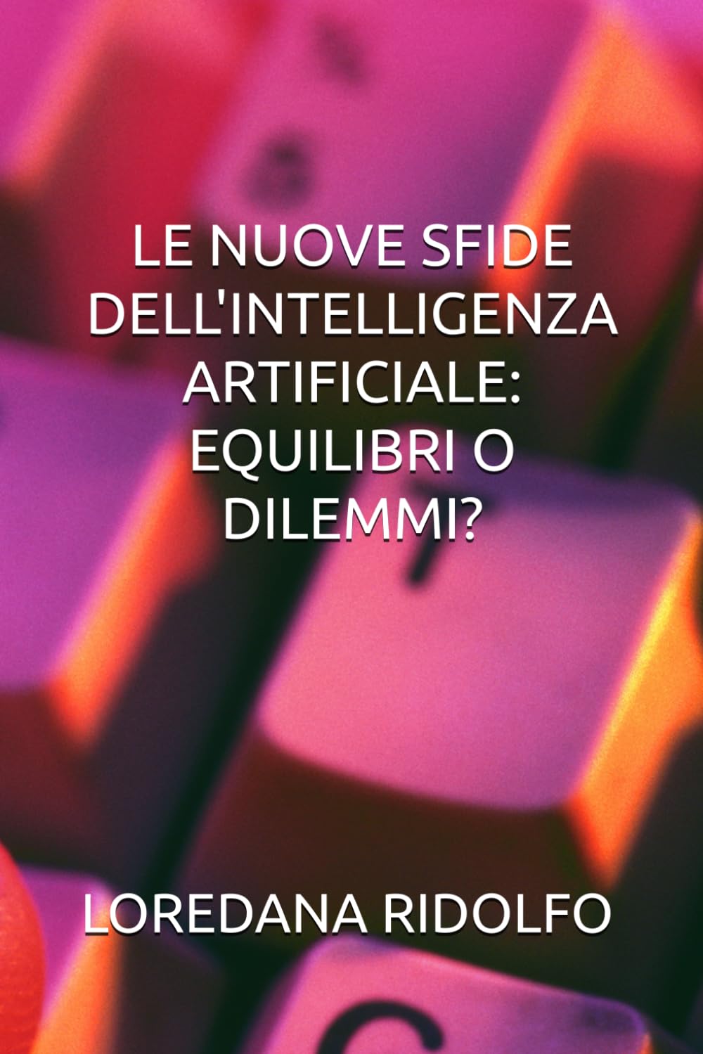 LE NUOVE SFIDE DELL'INTELLIGENZA ARTIFICIALE: EQUILIBRI O DILEMMI?