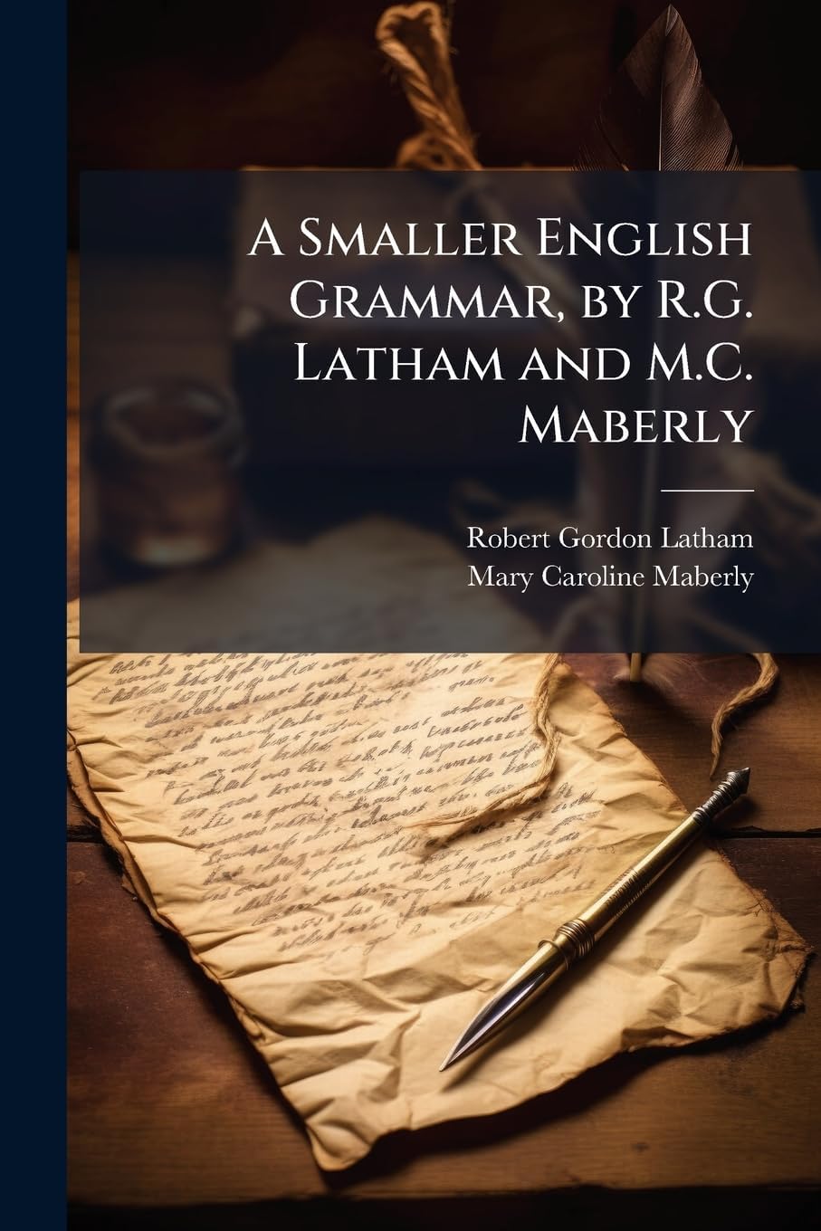 A Smaller English Grammar, by R.G. Latham and M.C. Maberly