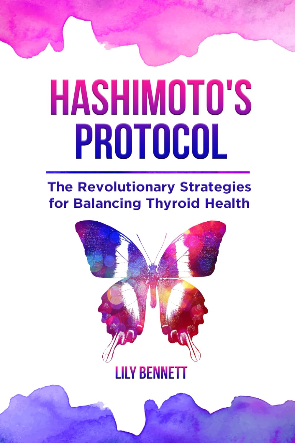 Hashimoto's Protocol: The Revolutionary Strategies for Balancing Thyroid Health: Navigate your healing journey with precision tactics and holistic remedies (Thyroid Healing Collection)