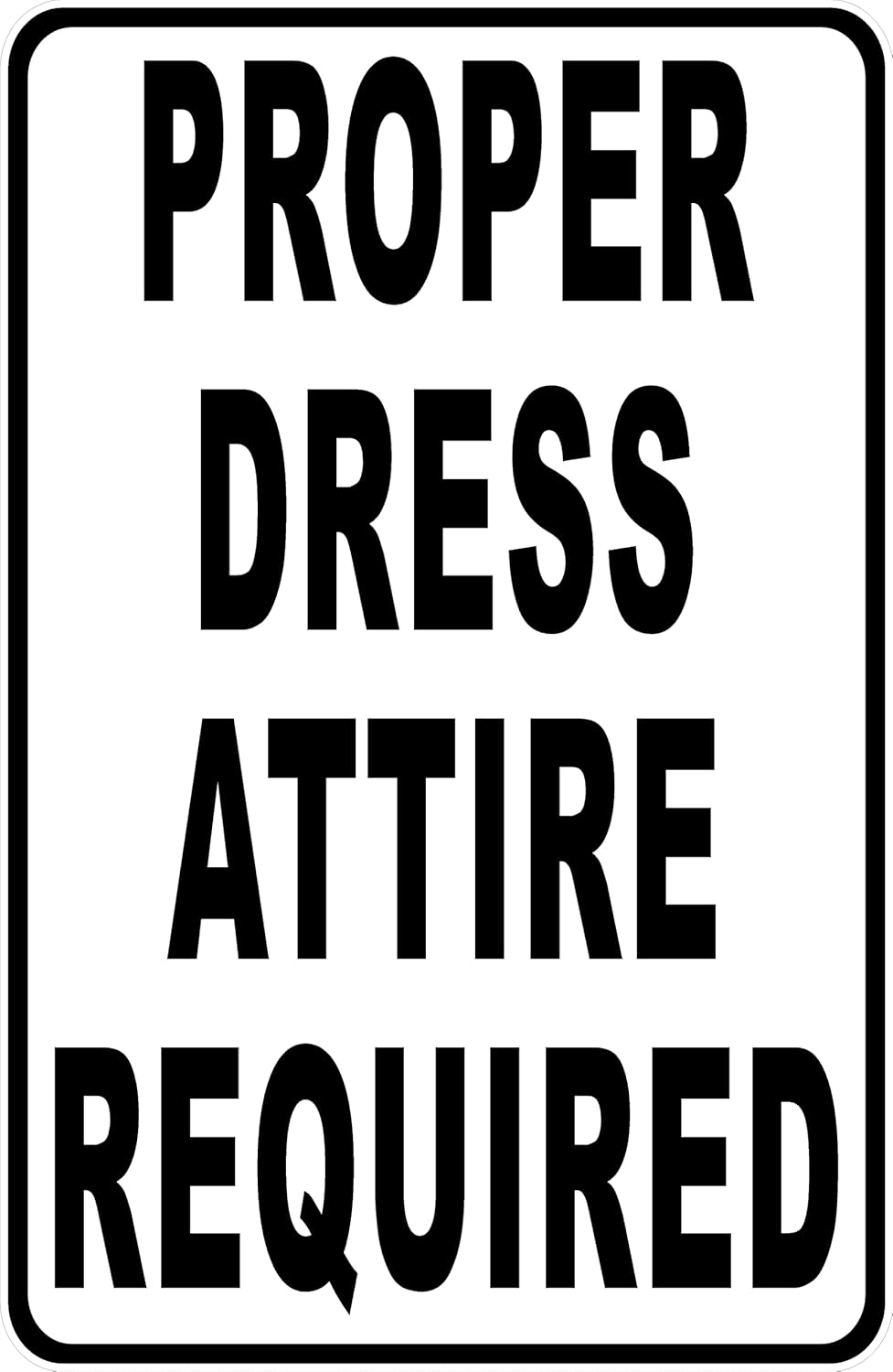 Proper Dress Attire Required Sign. 18x24 Metal