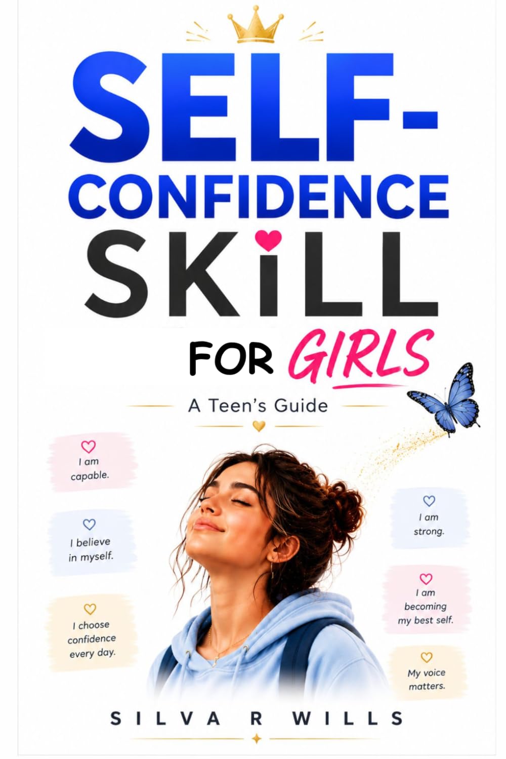 Self-Confidence Skill for Teen Girls: How to Stop Overthinking, Escape the Comparison Trap, Speak Up for Yourself, and Rebuild Real Self-Esteem in a Social Media World