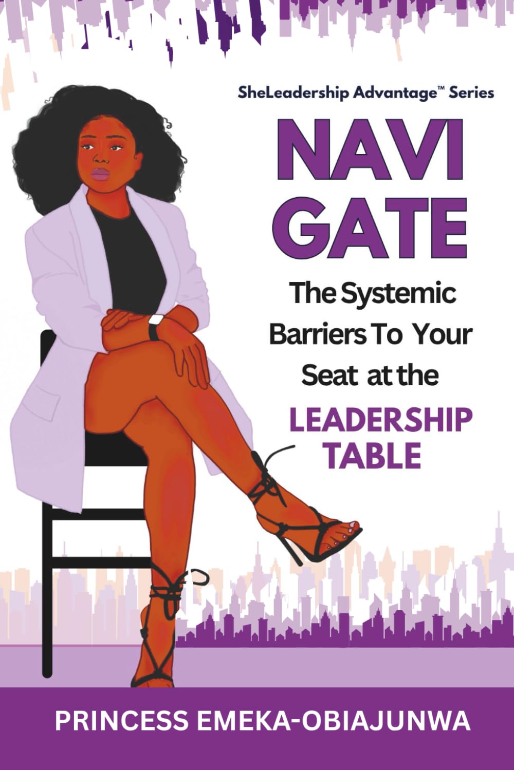 NAVIGATE: The Systemic Barriers To Your Seat at the Leadership Table: 3 (SheLeadership Advantage™)