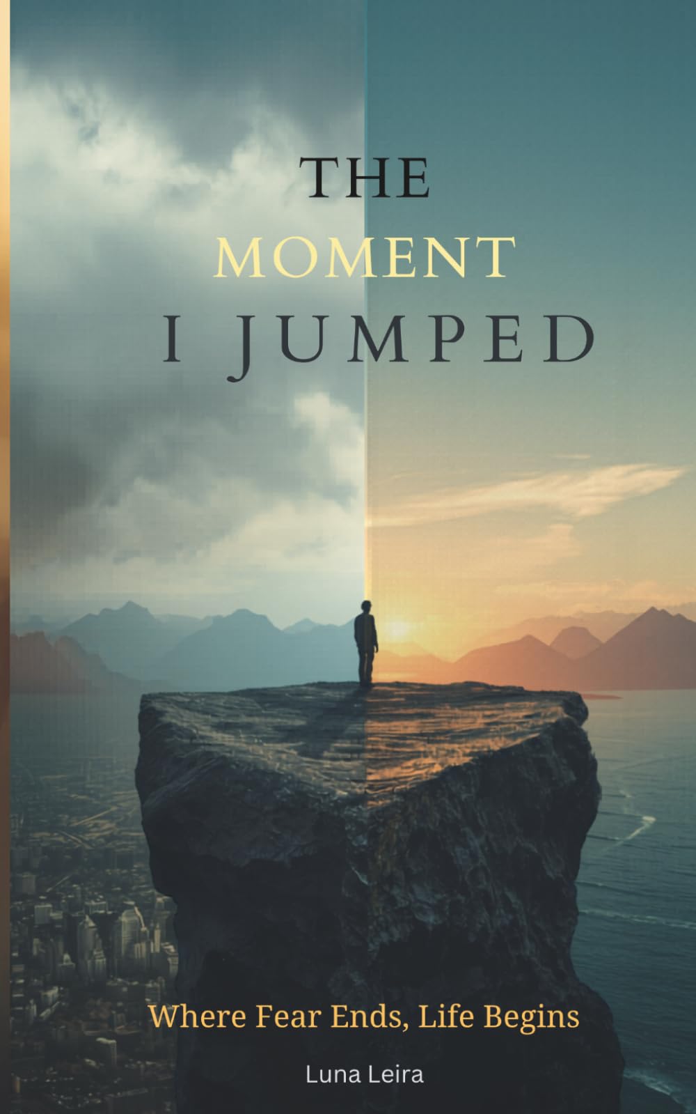 The Moment I Jumped: Where Fear Ends, Life Begins