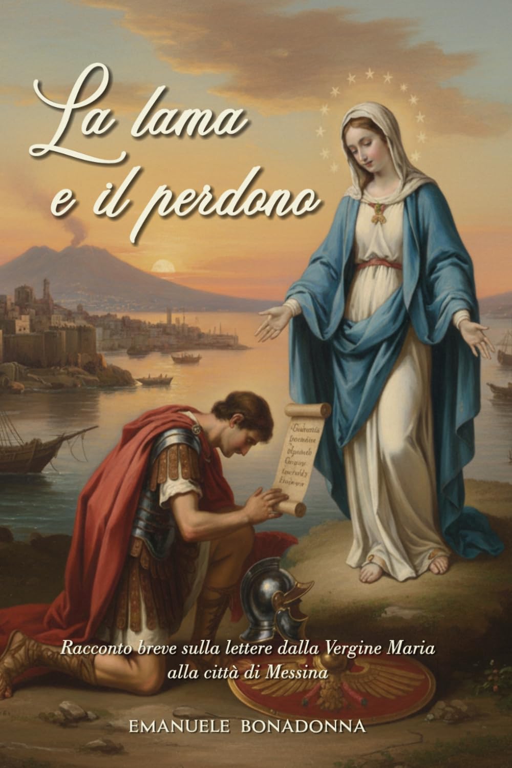 La lama e il perdono: Racconto breve sulla Lettera della Vergine Maria alla città di Messina