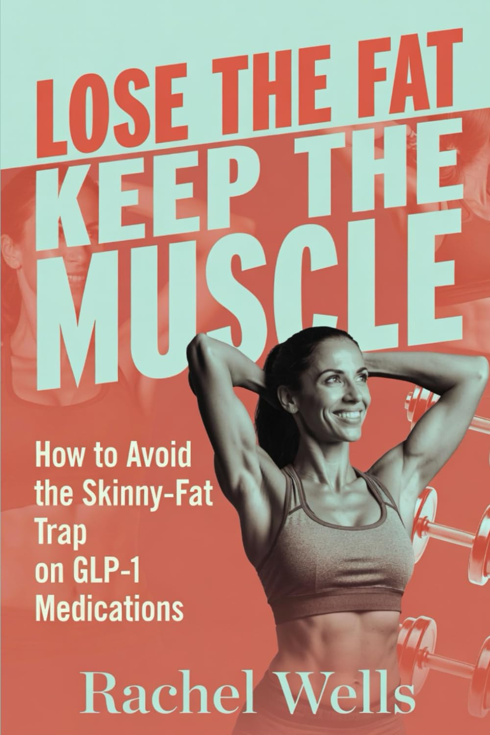 Lose the Fat, Keep the Muscle: How to Avoid the Skinny-Fat Trap on GLP-1 Medications