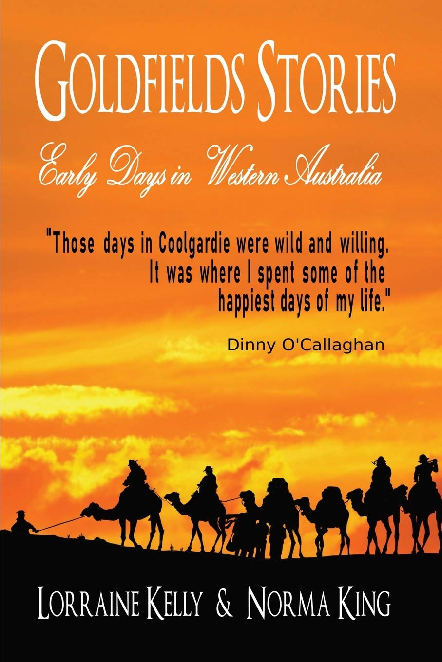 Goldfields Stories: Early Days in Western Australia : Kelly, Mrs Lorraine  Therese, King, Mrs Norma: Amazon.com.au: Books