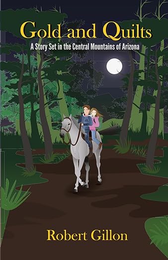 Gold and Quilts: A Story Set in the Central Mountains of Arizona