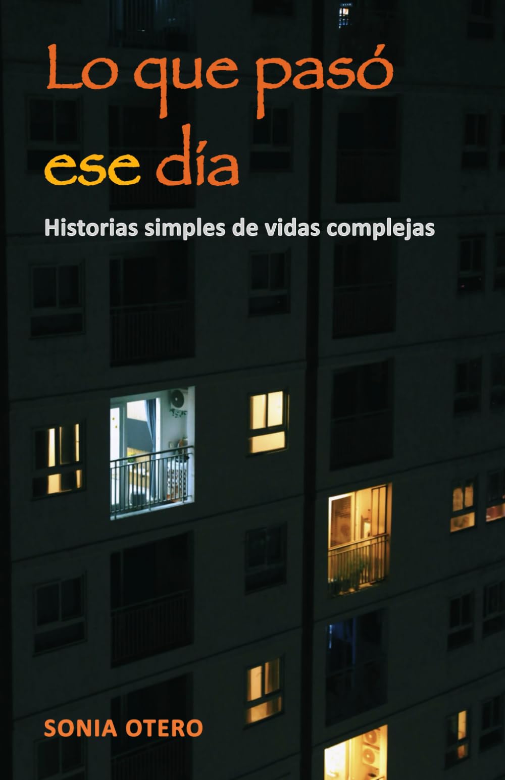 Lo que pasó ese día: Historias simples de vidas complejas