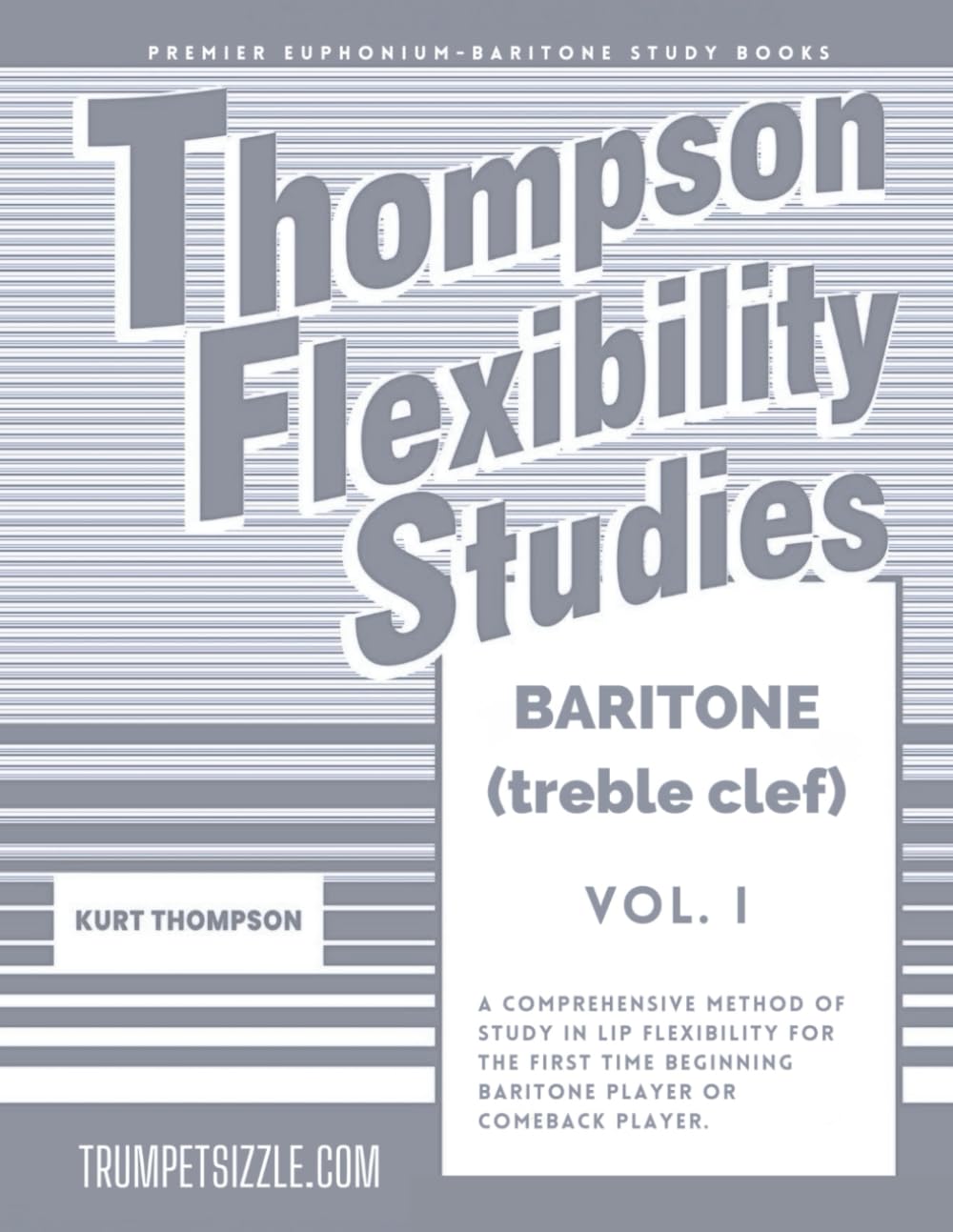 Thompson Flexibility Studies for Baritone (treble clef) Vol. 1: A comprehensive method of study in lip flexibility for the first time beginning baritone player or comeback player