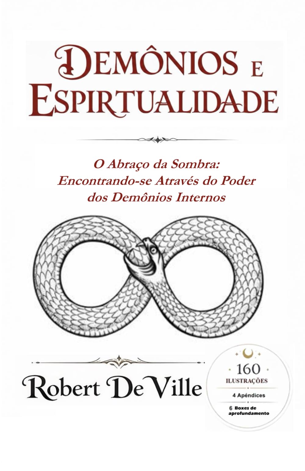 DEMÔNIOS E ESPIRITUALIDADE: O Abraço da Sombra: Encontrando-se Através do Poder dos Demônios Internos