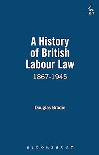 A History of British Labour Law: 1867-1945
