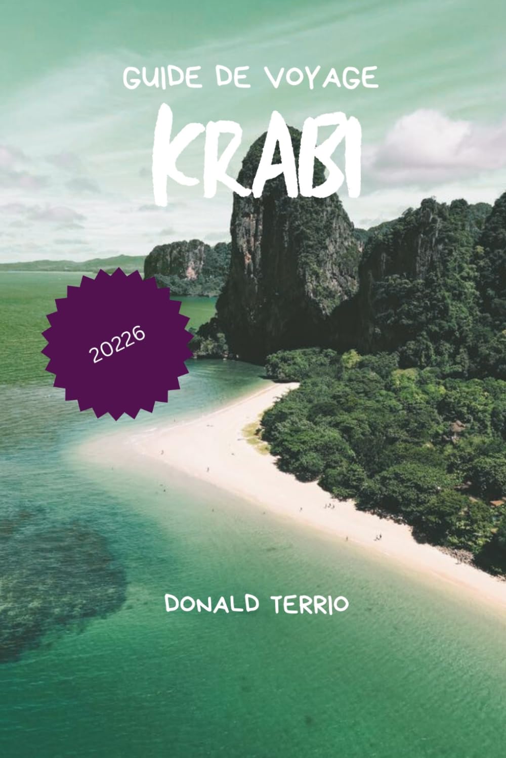 KRABI GUIDE DE VOYAGE 2026: Découvrez les plages, l'escalade, les excursions sur les îles, la cuisine locale et des conseils pour planifier votre voyage en Thaïlande