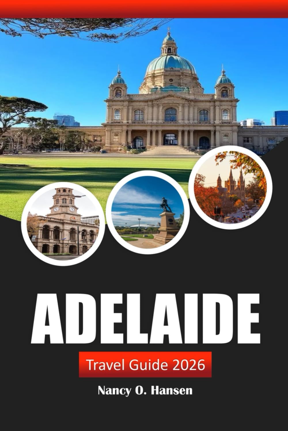 Adelaide Travel Guide 2026: Discover Top Attractions, Hidden Gems, Local Culture, and Essential Tips for Exploring South Australia's Capital