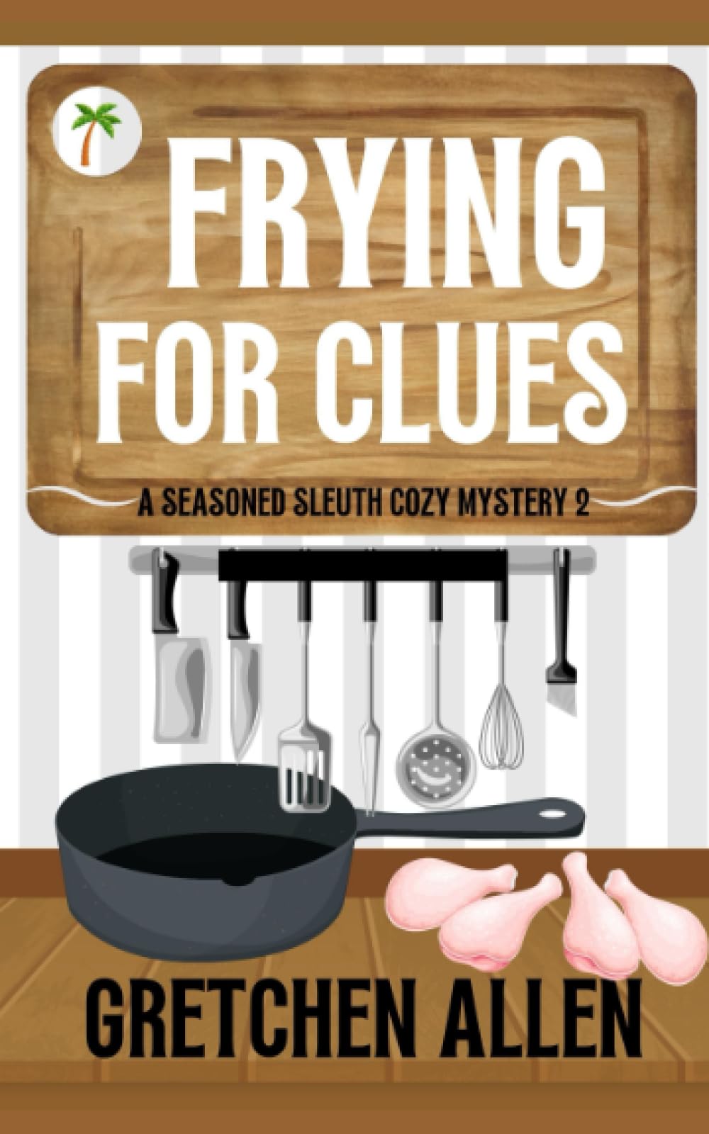 Frying for Clues: 2 (A Seasoned Sleuth Cozy Mystery)