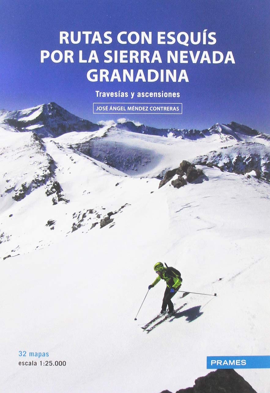 RUTAS CON ESQUÍS POR LA SIERRA NEVADA GRANADINA. TRAVESÍAS Y ASCENSIONES (MANUALES PRAMES)