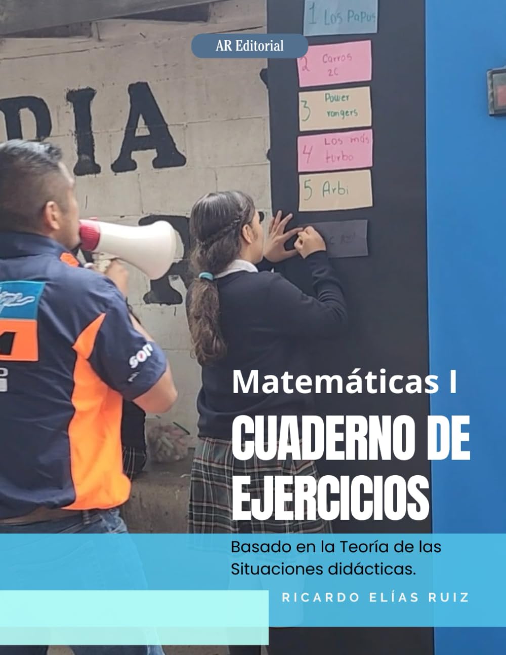 Matemáticas I. CUADERNO DE EJERCICIOS: Basado en la Teoría de las Situaciones didácticas.