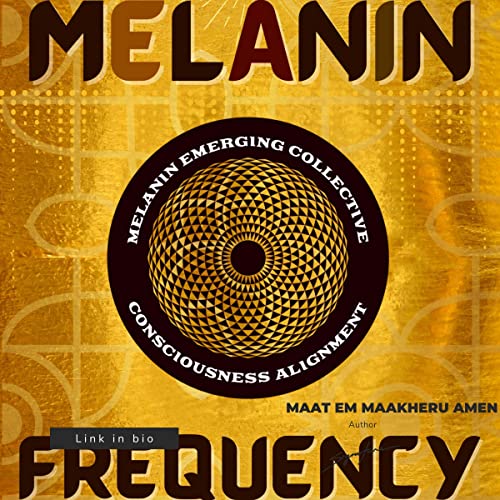 The Melanin Frequency by Ma'at em Maakheru Amen episode artwork