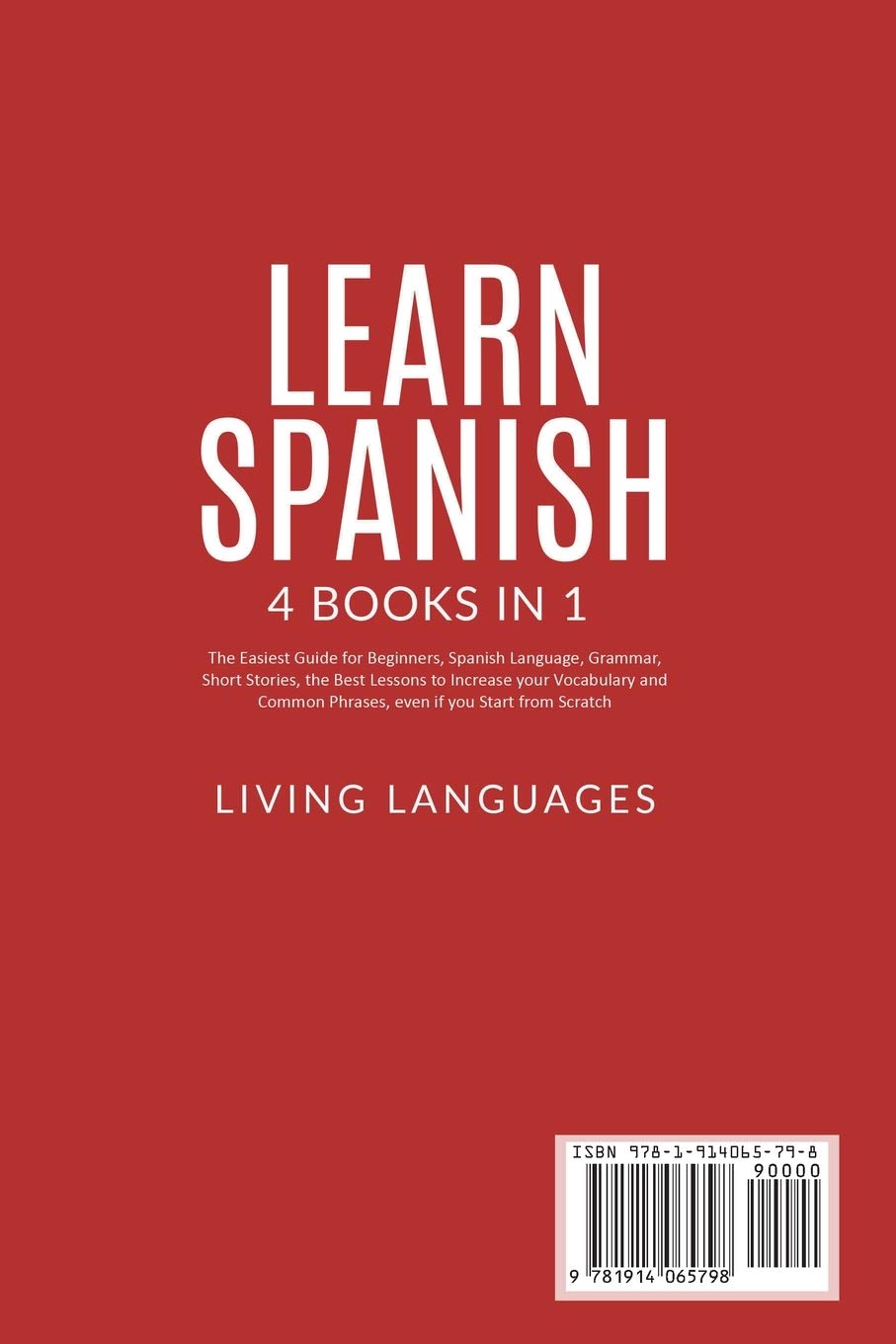 Learn Spanish: 4 Books In 1: The Easiest Guide for Beginners, Spanish Language, Grammar, Short Stories, the Best Lessons to Increase Your Vocabulary And Common Phrases, Even If You Start From Scratch