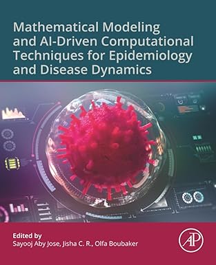 Mathematical Modeling and AI-Driven Computational Techniques for Epidemiology and Disease Dynamics book cover