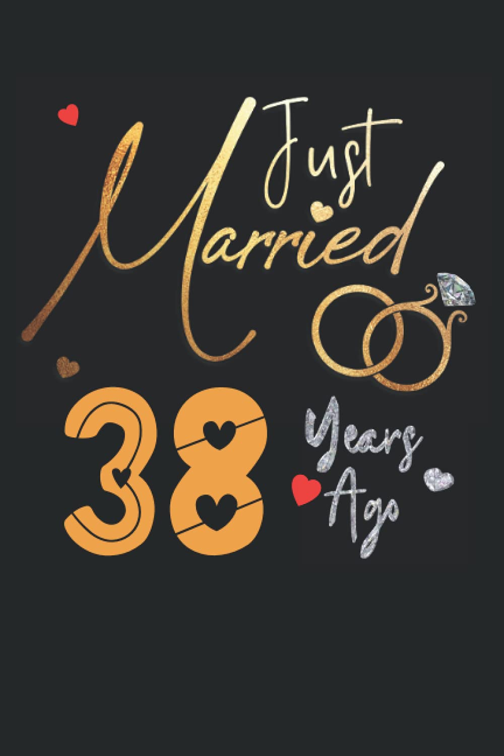 Just Married 38 Years Ago: Funny 38th couple wedding anniversary gift for both, her and him, lined Notebook, 100 pages, 6 in x 9 in (15.2 x 22.9 cm)