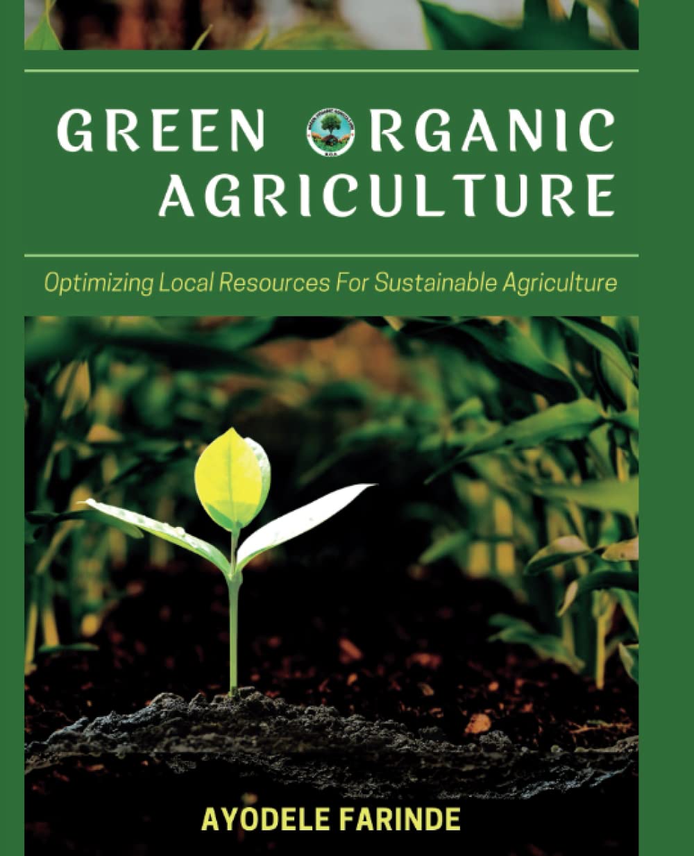 Green Organic Agriculture: Optimizing Local Resources for Sustainable Agricul
