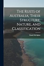 The Rusts of Australia, Their Structure, Nature, and Classification