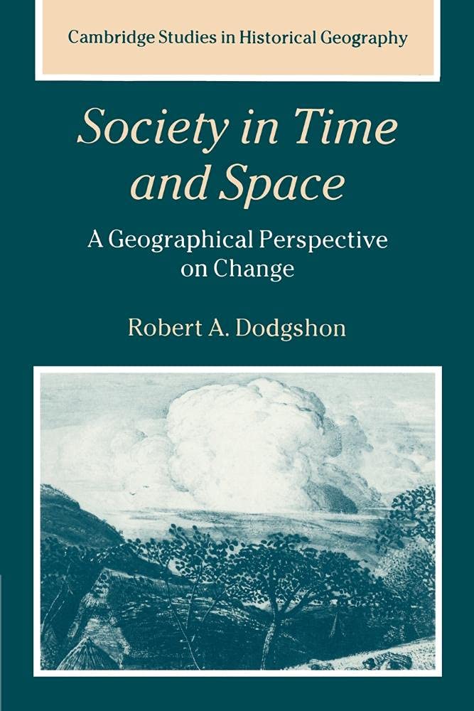 Society in Time and Space: A Geographical Perspective On Change: 27 (Cambridge Studies in Historical Geography, Series Number 27)