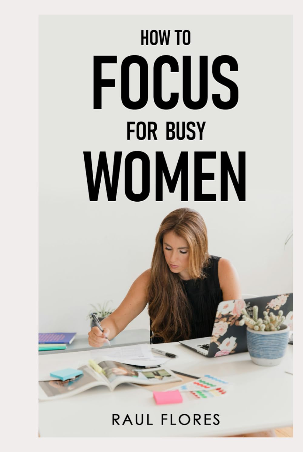 How to Focus for Busy Women: Practical Tips for Enhancing Focus and Reducing Stress