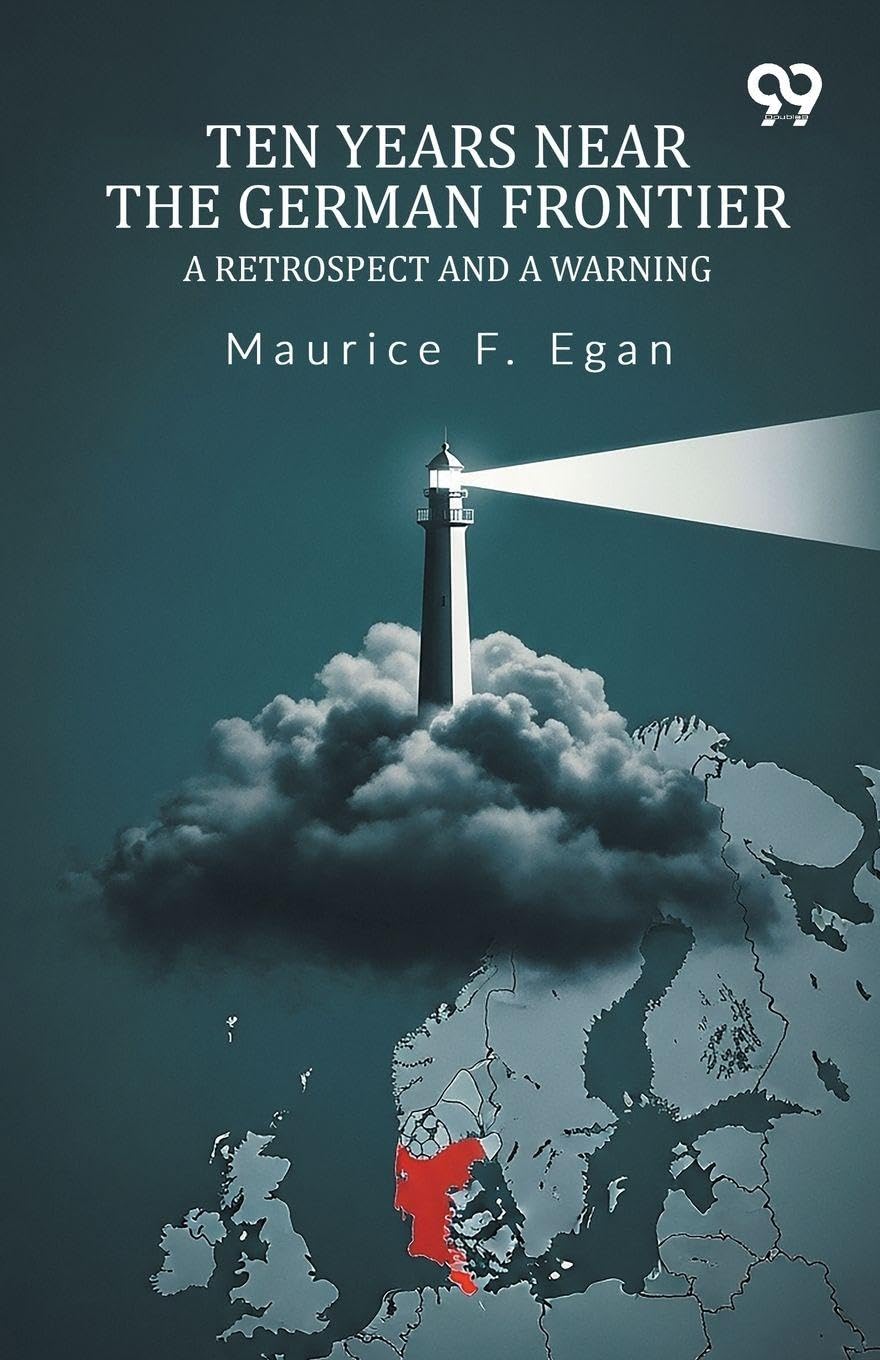 Ten Years Near The German FrontierA Retrospect And A Warning (Edition1)