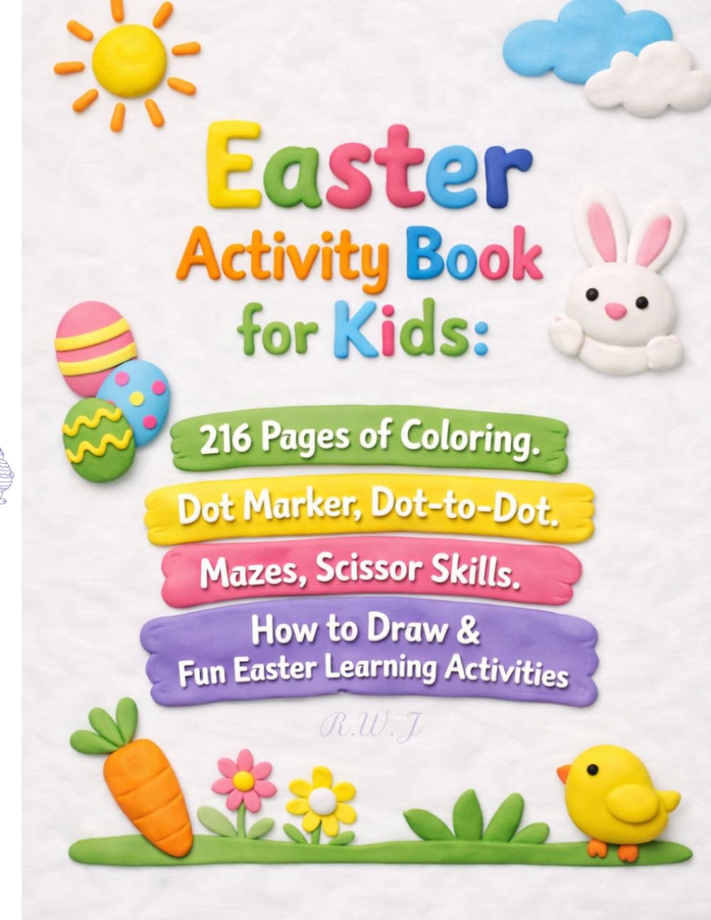 Easter Activity Book for Kids Ages 4–8: 216 Pages of Coloring, Dot Marker, Dot-to-Dot, Mazes, Scissor Skills, I Spy, How to Draw & Fun Easter Learning Activities