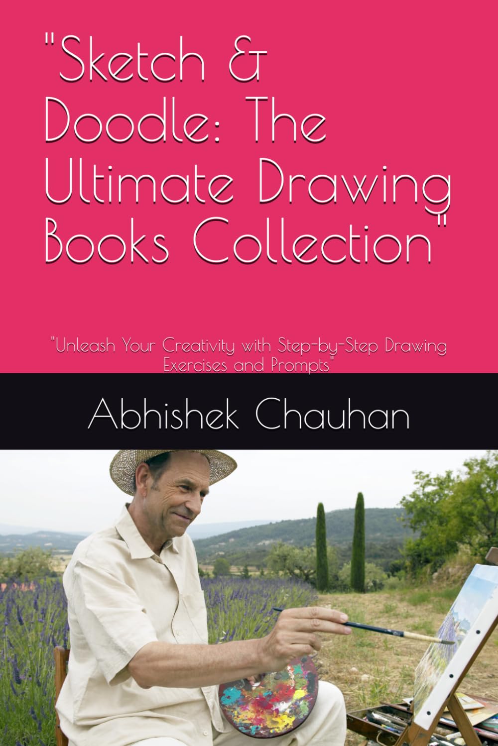 Sketch & Doodle: The Ultimate Drawing Books Collection": "Unleash Your Creativity with Step-by-Step Drawing Exercises and Prompts