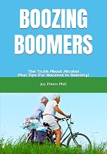 BOOZING BOOMERS: The Truth About Alcohol Plus Tips For Success In Sobriety!