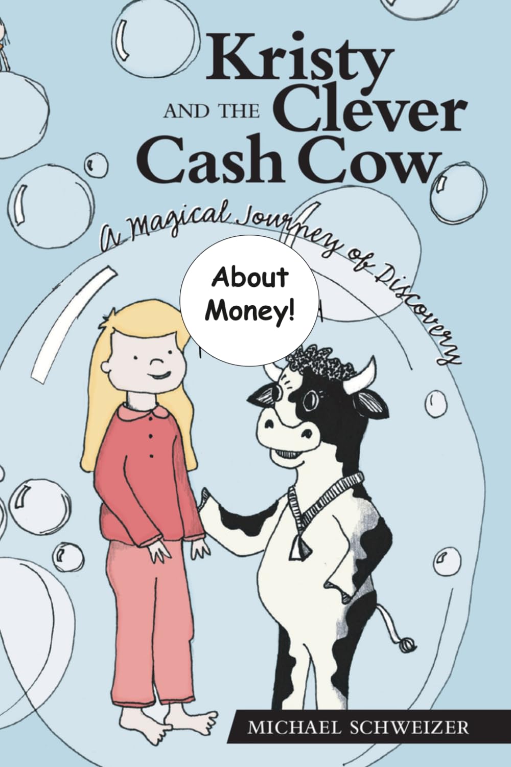 Kristy AND THE Clever Cash Cow: A Magical Journey of Discovery About Money
