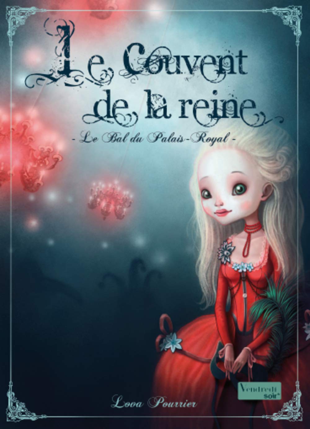 LE COUVENT DE LA REINE - LE BAL DU PALAIS ROYAL Pourrier, Lova and Dufeu, Alice