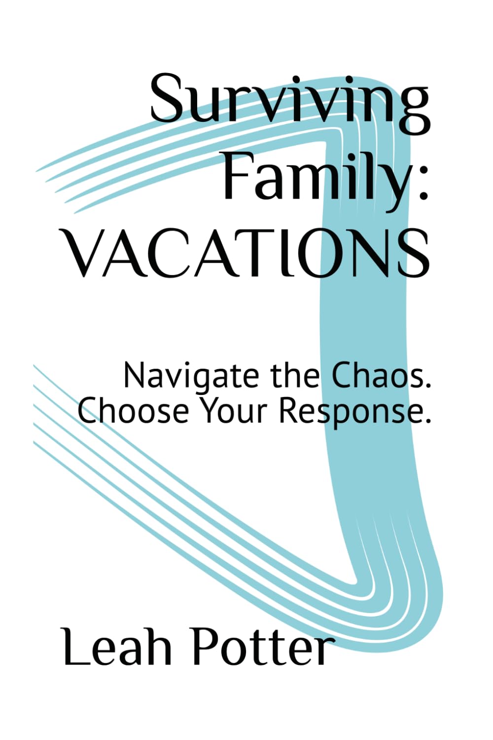 Surviving Family: VACATIONS: Navigate the Chaos. Choose Your Response. (The Surviving Series)
