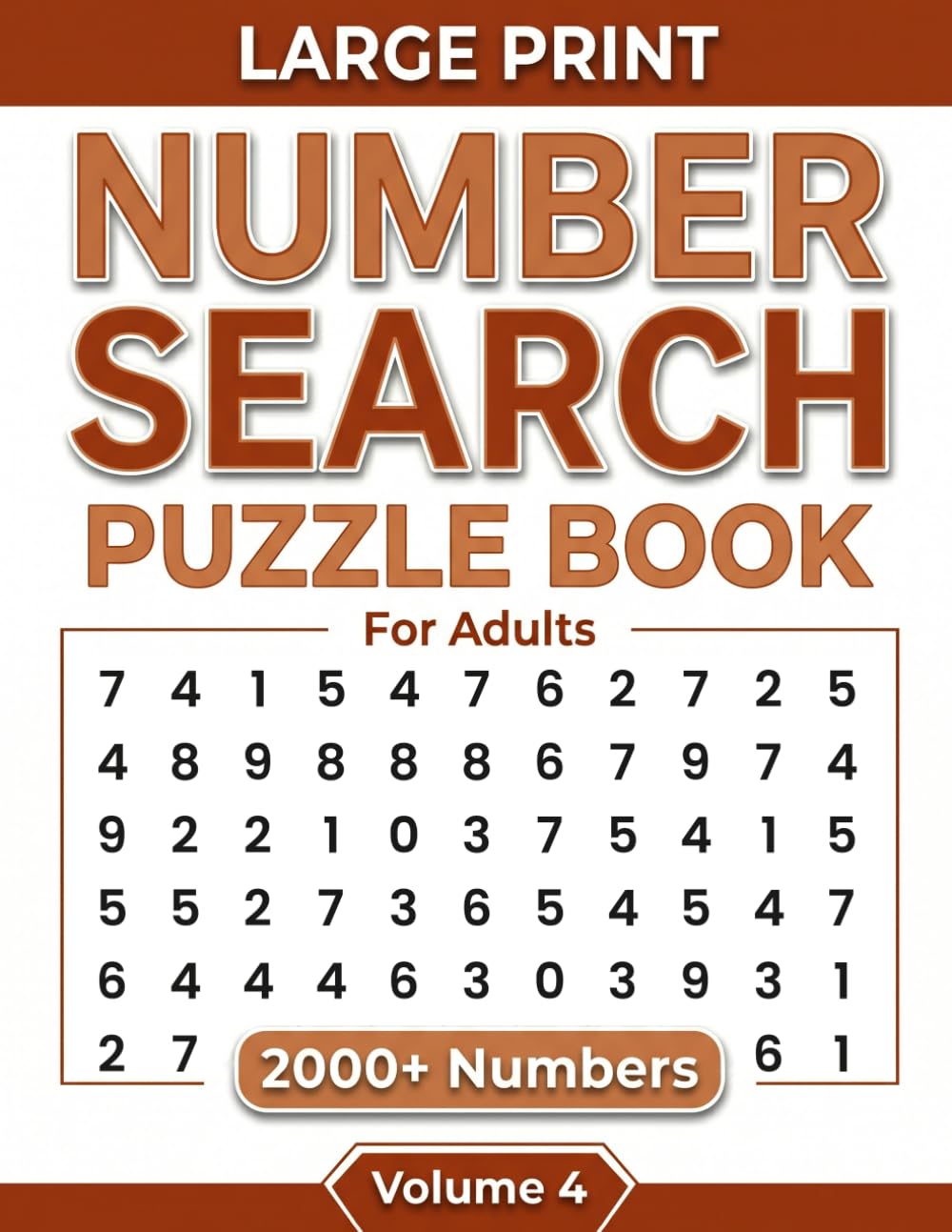 Number Search Puzzle Book For Adults: Large Print Number Search Brain Games With 2000+ Hidden Numbers Relaxing Puzzle Collection For Adults