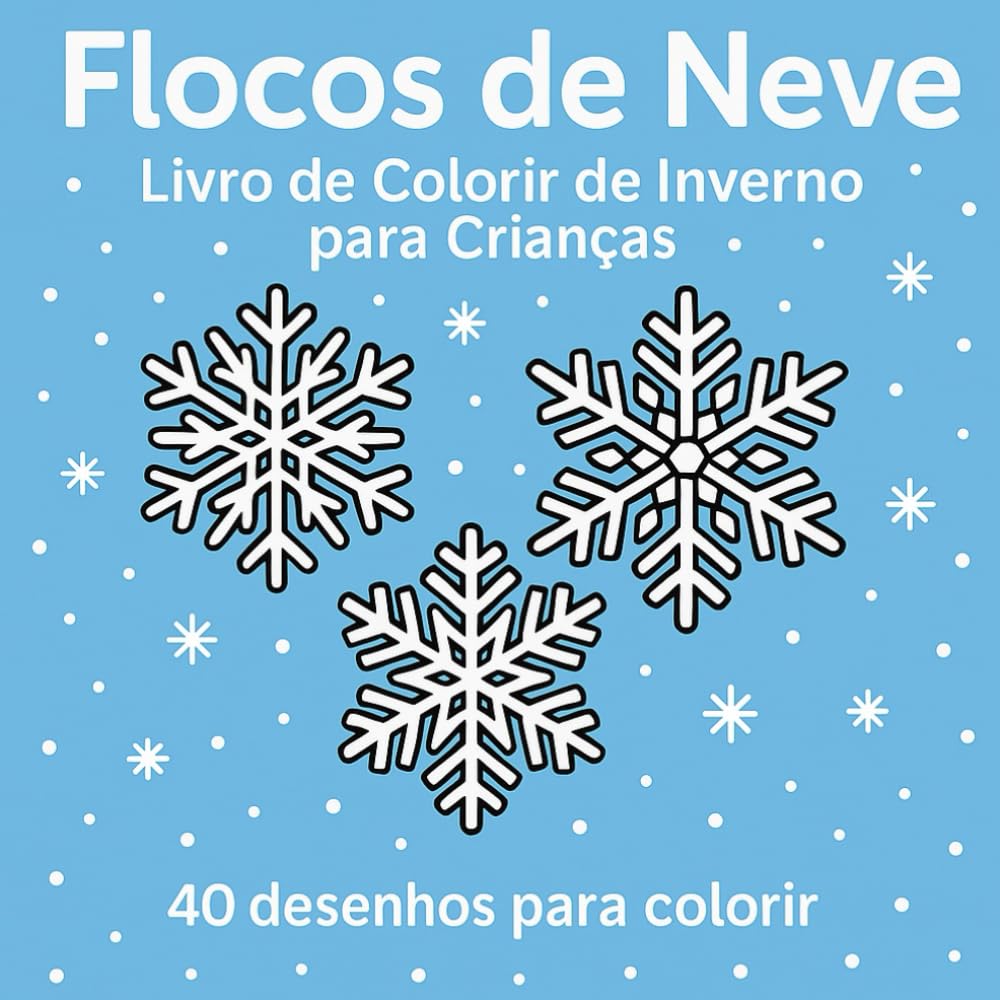 Flocos de Neve: Livro de Colorir de Inverno para Crianças – 40 desenhos para colorir
