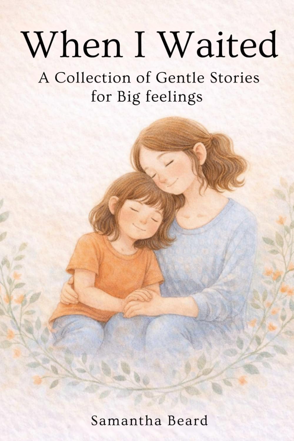 When I Waited: A Collection of Gentle Stories for Big feelings