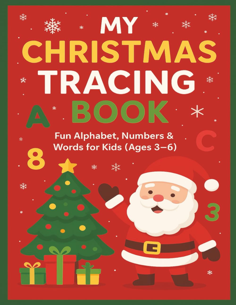 My Christmas Tracing Book: Fun Alphabet Numbers & Words for Kids Ages 3-6: Perfect Gifts for kids