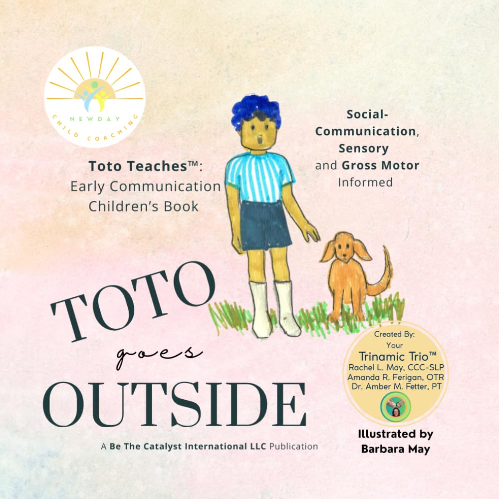 Toto Goes Outside: Toto Teaches™: Early Communication for Babies, Toddlers, and Preschoolers (Toto Teaches™: A Whole-Child Series)