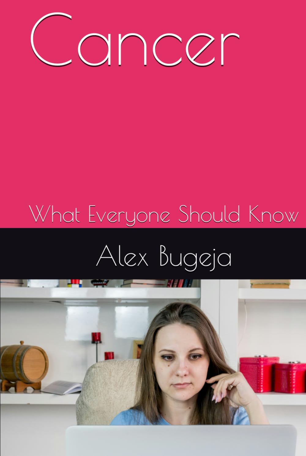 Cancer: What Everyone Should Know (What everyone should know about their health)
