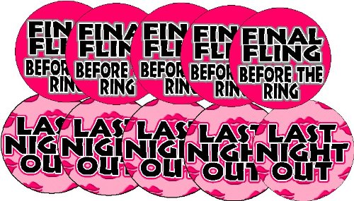 Set of 10 Final Fling Before the Ring / Last Night Out (5 of Each Design) 1.25" Pinback Button Wedding Party Bachelorette