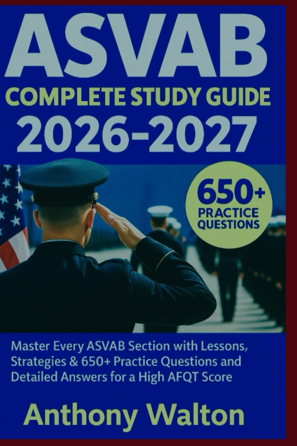 ASVAB Complete Study Guide 2026–2027: Master Every ASVAB Section with Lessons, Strategies & 650+ Practice Questions and Detailed Answers for a High AFQT Score (Asvab mystery series)