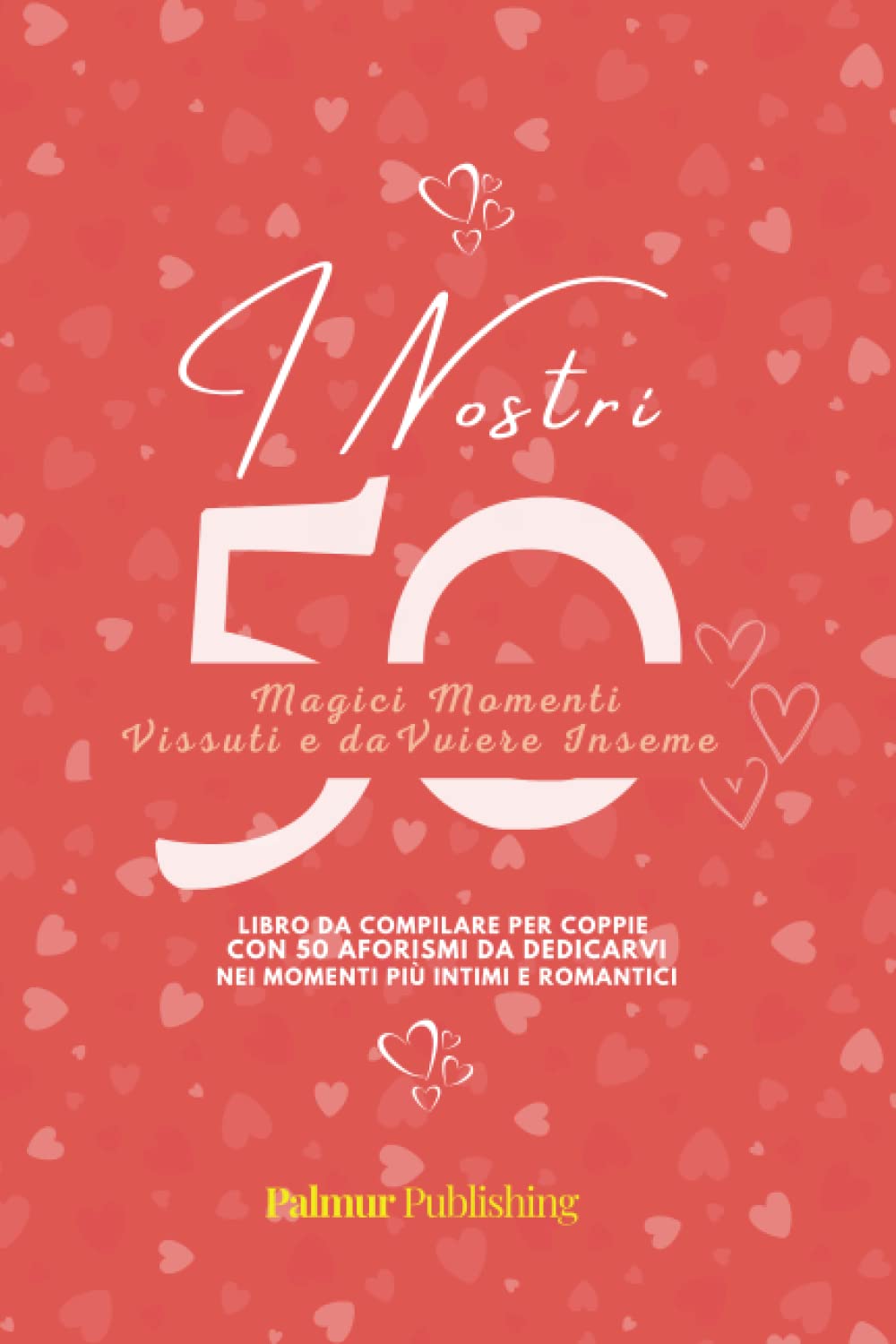 I nostri 50 momenti magici: Libro per Coppie da completare per San Valentino con Aforismi: Ragalati Un Momento Indimenticabile | 152 pag | formato A5 | Opaca