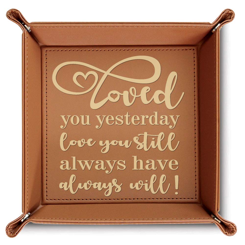 Bella Busta- Loved You Yesterday, Love You Still, Always Have, Always Will- Engraved Leather Valet Tray (Rawhide)